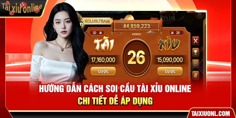 Hướng Dẫn Cách Soi Cầu Tài Xỉu Online Chi Tiết Dễ Áp Dụng
