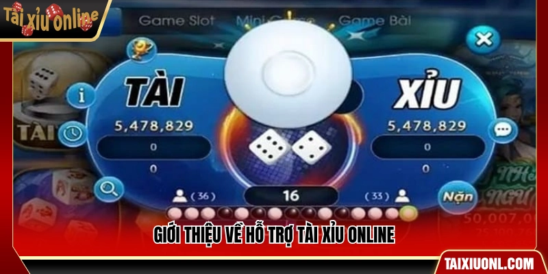 Khái quát về hệ thống hỗ trợ tài xỉu online