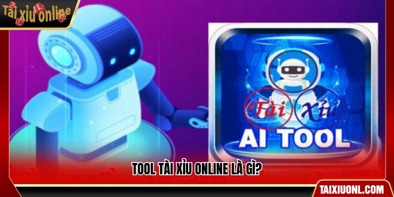 Tool tài xỉu online được hiểu như thế nào?